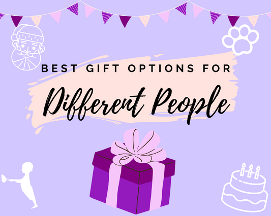 Best Gift Options for Different Kinds of People